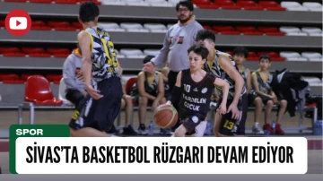 Sivas’ta Basketbol Rüzgarı Devam Ediyor 