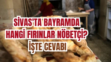 Sivas'ta Bayramda Hangi Fırınlar Nöbetçi? İşte Cevabı 
