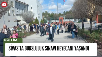 Sivas'ta Bursluluk Sınavı Heyecanı Yaşandı 