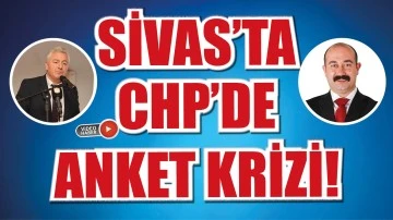Sivas’ta CHP’de Anket Krizi!