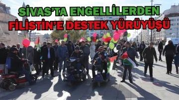 Sivas'ta Engellilerden Filistin'e Destek Yürüyüşü  