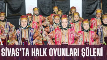 Sivas’ta Halk Oyunları Şöleni
