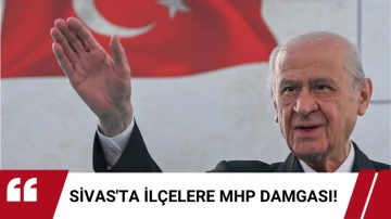 Sivas'ta İlçelere MHP Damgası!