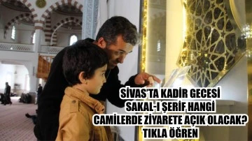 Sivas’ta Kadir Gecesi  Sakal-ı Şerif Hangi Camilerde Ziyarete Açık Olacak? Tıkla Öğren!  