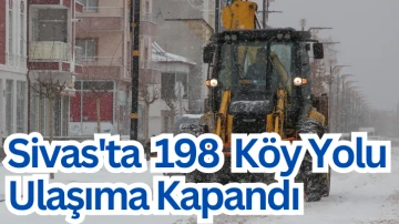 Sivas'ta Kar ve Tipi Nedeniyle 198 Köy Yolu Ulaşıma Kapandı