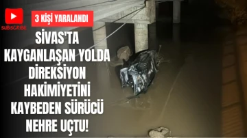 Sivas'ta Kayganlaşan Yolda Direksiyon Hakimiyetini Kaybeden Sürücü Nehre Uçtu!