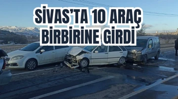 Sivas'ta Kaza Kazaya Neden Oldu;  10 Araç Birbirine Girdi 