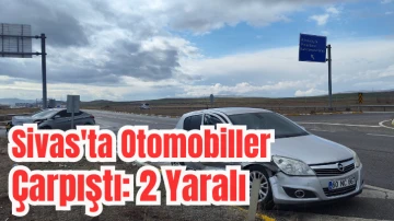 Sivas'ta Otomobiller Çarpıştı: 2 Yaralı