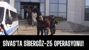 Sivas'ta Sibergöz- 25  Operasyonu! 