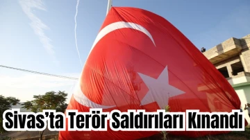 Sivas'ta Terör Saldırıları Kınandı 