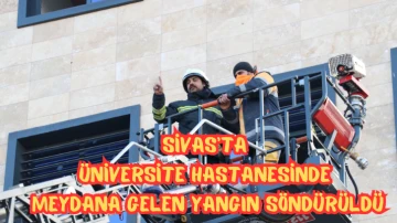 Sivas'ta Üniversite Hastanesinde Meydana Gelen Yangın Söndürüldü 