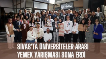 Sivas'ta Üniversiteler Arası Yemek Yarışması Sona Erdi