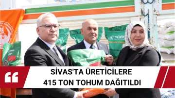 Sivas'ta Üreticilere 415 Ton Tohum Dağıtıldı 