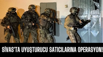 Sivas'ta Uyuşturucu Satıcılarına Operasyon!