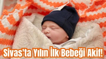 Sivas'ta Yılın İlk Bebeği Akif! 