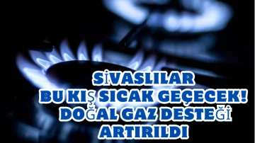 Sivaslılar Bu Kış Sıcak Geçecek! Doğal Gaz Desteği Artırıldı 