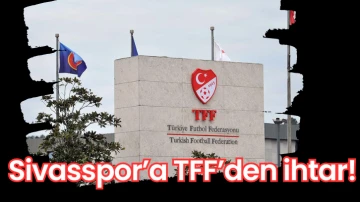 Sivasspor’a TFF’den İhtar!