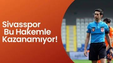 Sivasspor Bu Hakemle Kazanamıyor!