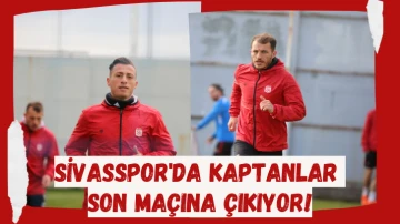 Sivasspor'da Kaptanlar Son Maçına Çıkıyor!
