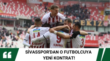 Sivasspor'dan O Futbolcuya Yeni Kontrat! 