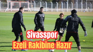 Sivasspor Ezeli Rakibine Hazır