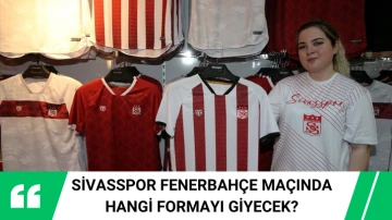 Sivasspor Fenerbahçe Maçında Hangi Formayı Giyecek?