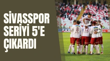 Sivasspor Seriyi 5'e Çıkardı!