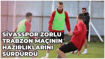 Sivasspor Zorlu Trabzon Maçının Hazırlıklarını Sürdürdü 