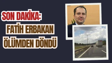 Son Dakika: Fatih Erbakan Ölümden Döndü