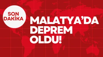 SON DAKİKA: MALATYA'DA DEPREM OLDU 