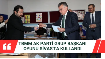 TBMM AK Parti Grup Başkanı Güler Oyunu Sivas'ta Kullandı 