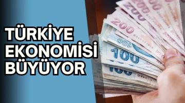 Türkiye Ekonomisi Büyüyor