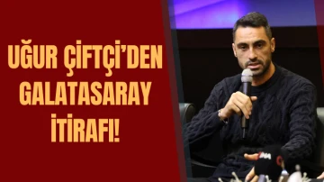 Uğur Çiftçi’den Galatasaray İtirafı!