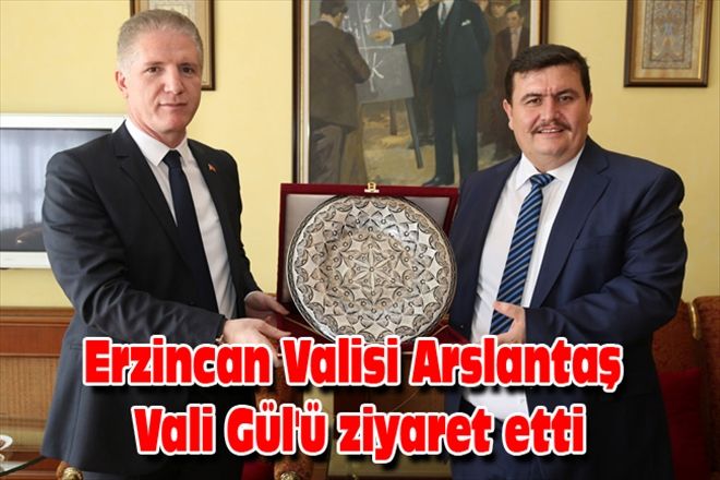 Erzincan Valisi Arslantaş  Vali Gül´ü ziyaret etti