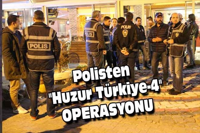 Polisten "Huzur Türkiye-4" OPERASYONU