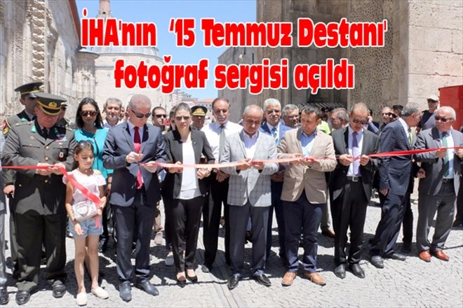 İHA´nın  ?15 Temmuz Destanı´ fotoğraf sergisi açıldı 