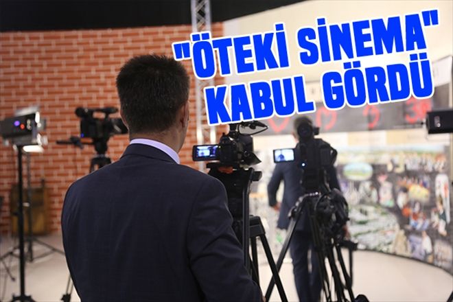 "ÖTEKİ SİNEMA" KABUL GÖRDÜ