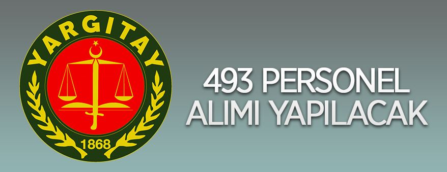 Yargıtay Başkanlığı 493 personel alımı yapacak