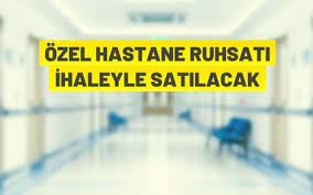 Ankara'da hastane ruhsatı satış ihalesi