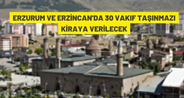 Erzurum ve Erzincan'da Vakıf taşınmazları kiraya verilecek