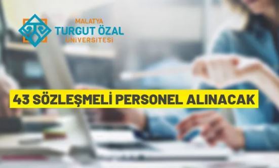 Malatya Turgut Özal Üniversitesi'nden Sözleşmeli Personel alım ilanı