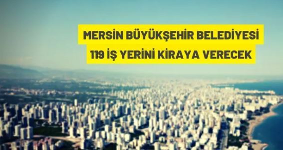 Mersin Büyükşehir Belediyesi'nden kiralık iş yeri ve arsalar