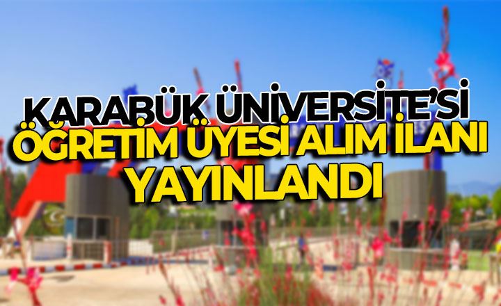 Karabük Üniversitesi Öğretim Üyesi alıyor