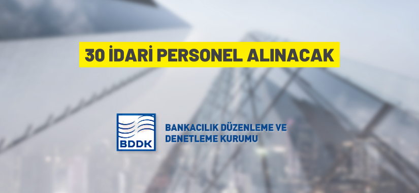 BDDK 30 idari personel istihdam edecek