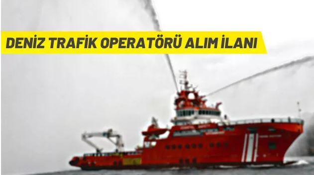 Deniz Trafik Operatörü alım ilanı