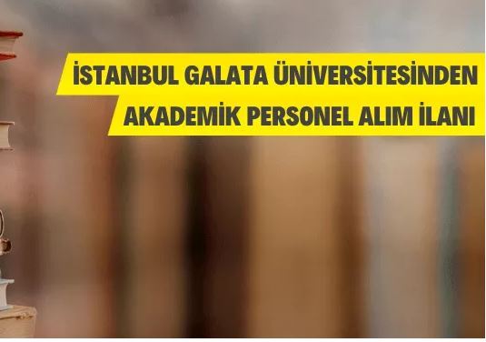 İstanbul Galata Üniversitesinden Akademik Personel Alım İlanı